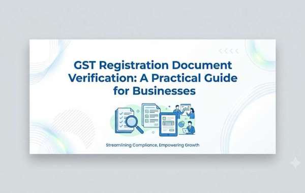 GST Registration Document Verification: A Practical Guide for Businesses