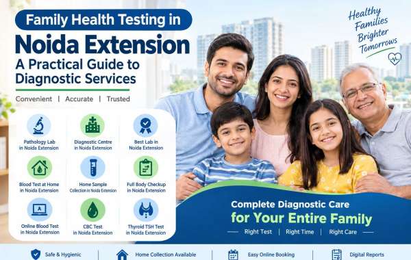 Family Health Testing in Noida Extension – A Practical Guide to Diagnostic Services